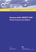 Kosovo under UNSCR 1244-99 Needs Assessment Report