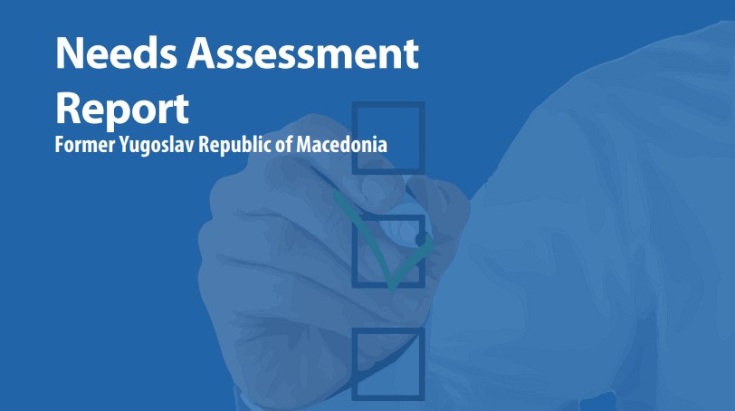 Needs Assessment Report Former Yugoslav Republic of Macedonia